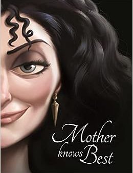 Tangled: Mother Knows Best (Villain Tales 400 Disney) Online