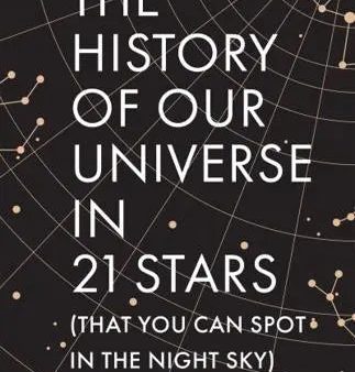 The History of The Universe In 21 Stars (That You Can Spot In The Night Sky) on Sale