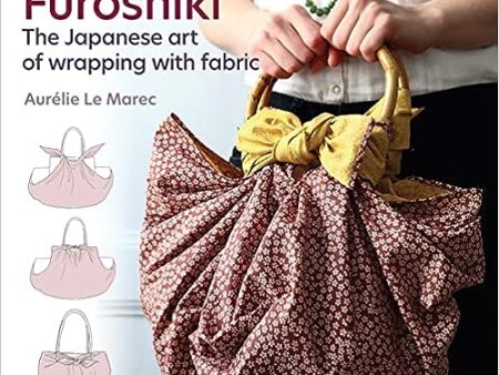 Furoshiki: The Japanese art of wrapping with fabric Online now