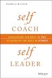 Self As Coach, Self As Leader: Developing The Best In You To Develop The Best In Others Sale