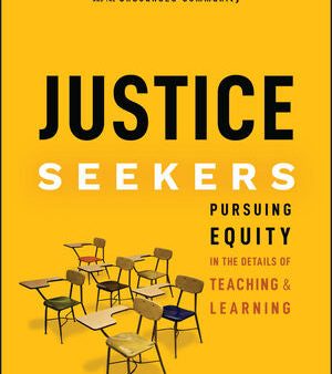 Justice Seekers: Pursuing Equity in the Details of Teaching and Learning For Sale