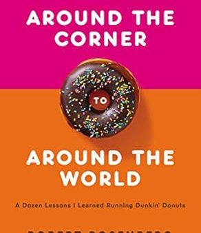 Around the Corner to Around the World: A Dozen Lessons I Learned Running Dunkin Donuts For Discount