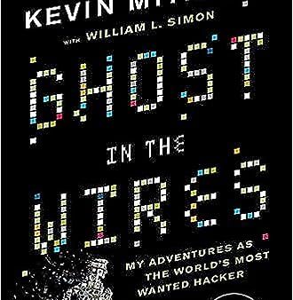 Ghost In The Wires: My Adventure As The World`S Most Wanted Hacker For Discount